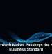 Microsoft Makes Passkeys the New Business Standard