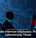 Deepfake Interview Employees: The New Cybersecurity Threat