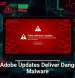 Fake Adobe Updates Deliver Dangerous Malware