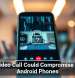 One Video Call Could Compromise These Android Phones