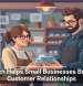 Tech Helps Small Businesses Build Customer Relationships