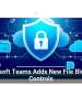 Microsoft Teams Adds New File Blocking Controls