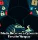 Social Media Becomes a Cybercriminal&rsquo;s Favorite Weapon