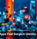 Rogue Apps Fuel Surge in Identity Attacks