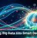 Turning Big Data Into Smart Decisions