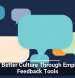 Build Better Culture Through Employee Feedback Tools