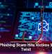 New Phishing Scam Hits Victims With a Twist
