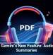 Meet Gemini’s New Feature: Audio PDF Summaries
