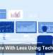 Do More With Less Using Technology