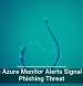 Fake Azure Monitor Alerts Signal New Phishing Threat