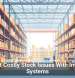 Prevent Costly Stock Issues With Inventory Systems