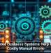 Integrated Business Systems Help Reduce Costly Manual Errors