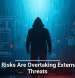 Internal Risks Are Overtaking External Cyber Threats