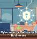 Why Cybersecurity Matters for Small Businesses