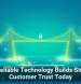 Why Reliable Technology Builds Stronger Customer Trust Today
