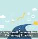 Why Every Small Business Needs a Technology Roadmap
